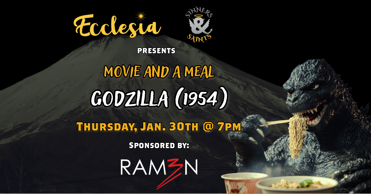 Movie & a Meal at Ecclesia/Sinners & Saints in Castle Rock - Godzilla (1954) Jan. 30, 2025 at 7pm