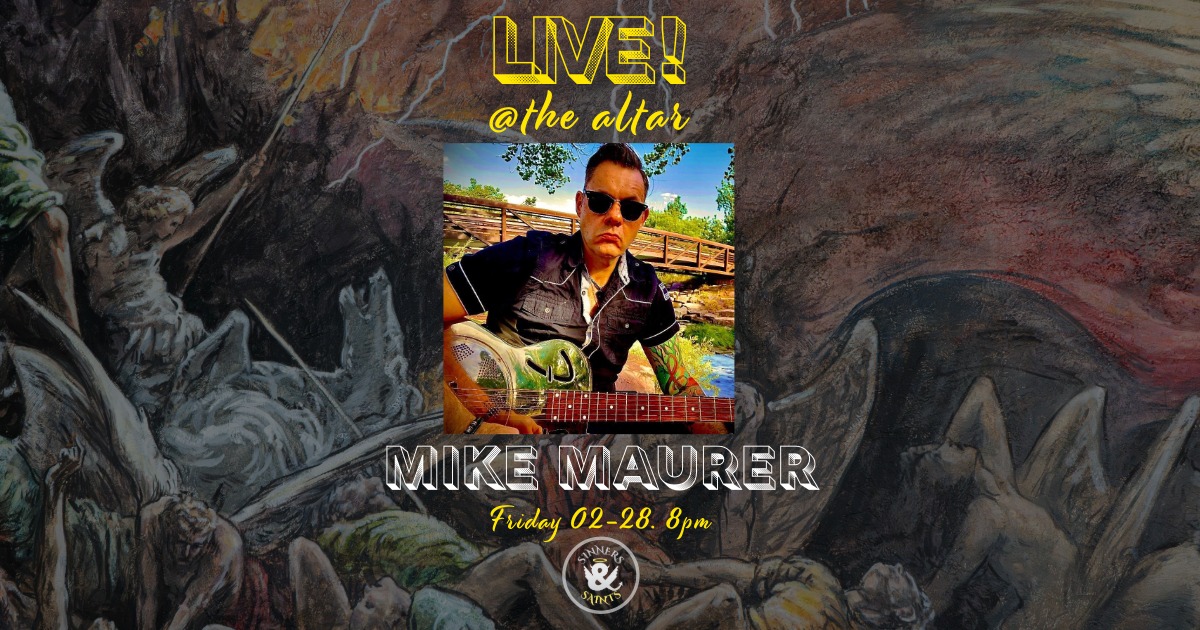 Mike Mauer live at Sinners & Saints Castle Rock 2/28/25 at 8pm